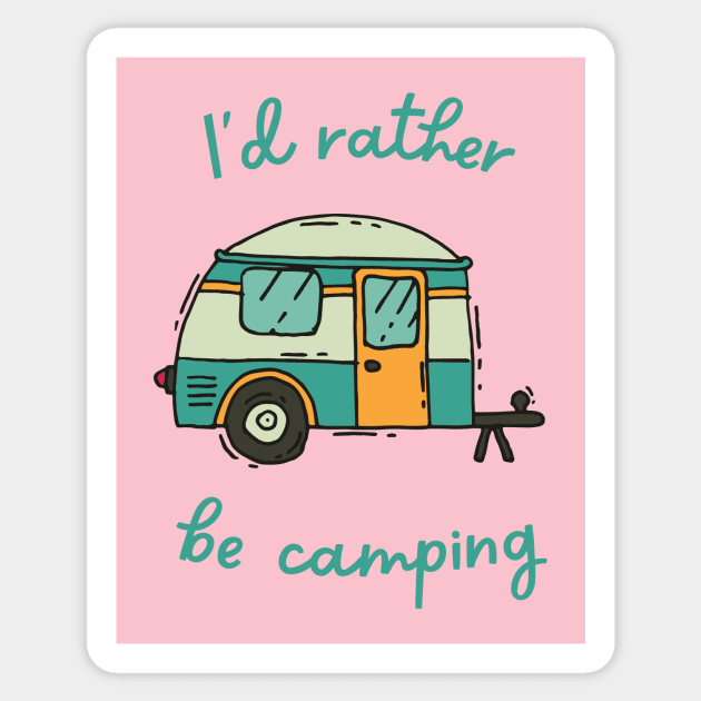 I'd Rather Be Camping Sticker by coldwater_creative